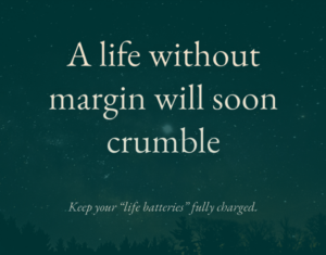 a life without margin will soon crumble